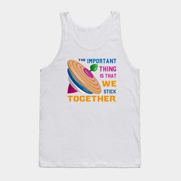 The important thing is that we stick together Tank Top by Choulous79